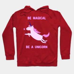 Be Magical, Be A Unicorn Hoodie